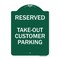 Signmission Reserved-Take-Out Customer Parking, Green & White Aluminum Sign, 18" x 24", GW-1824-23220 A-DES-GW-1824-23220 - alternate 1